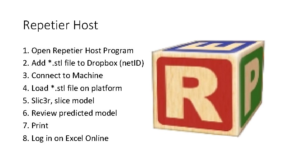 Repetier Host 1. Open Repetier Host Program 2. Add *. stl file to Dropbox