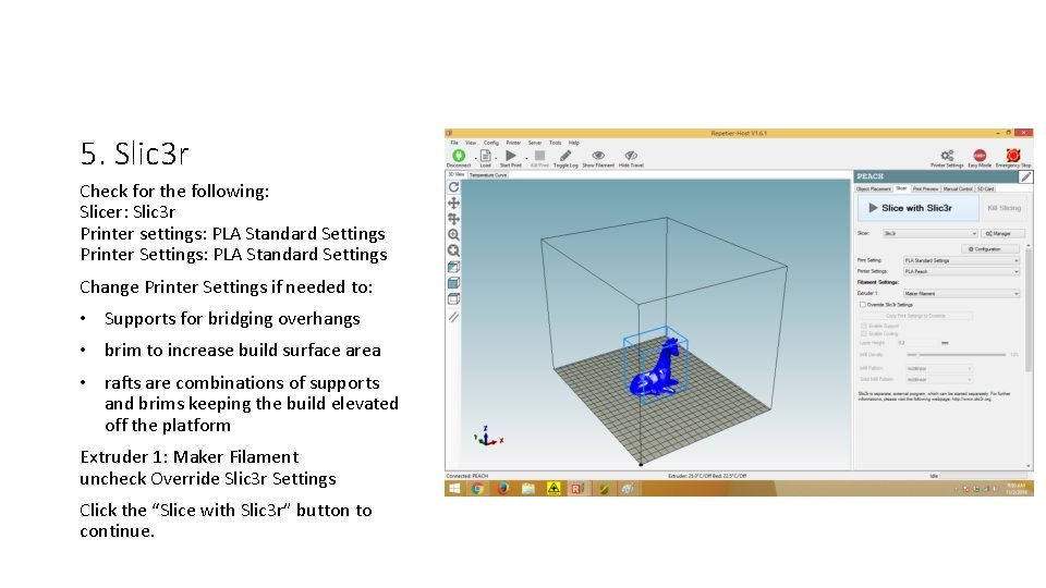 5. Slic 3 r Check for the following: Slicer: Slic 3 r Printer settings: