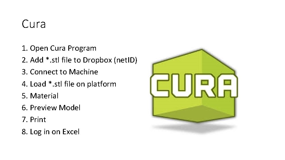 Cura 1. Open Cura Program 2. Add *. stl file to Dropbox (net. ID)