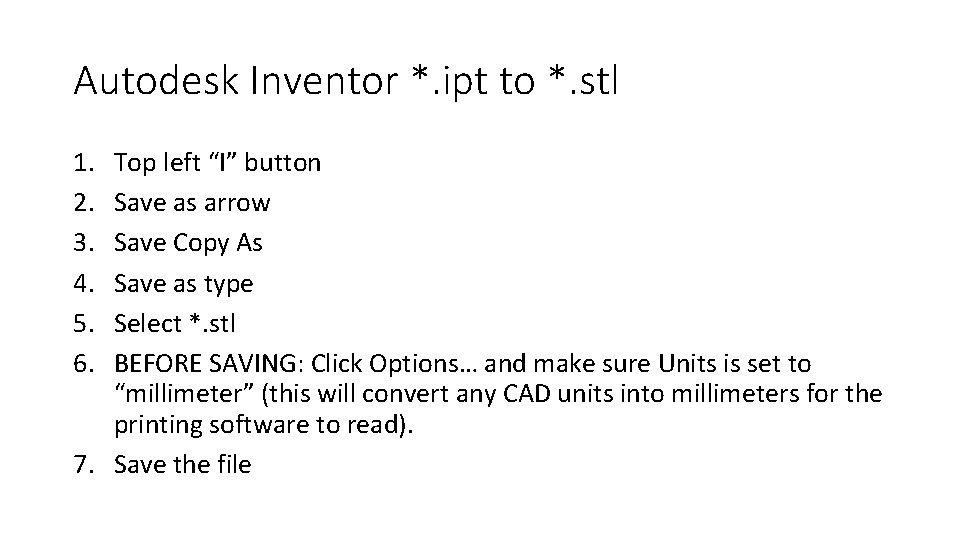 Autodesk Inventor *. ipt to *. stl 1. 2. 3. 4. 5. 6. Top