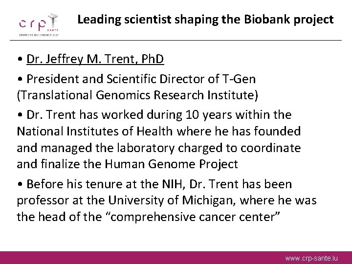 Leading scientist shaping the Biobank project • Dr. Jeffrey M. Trent, Ph. D •