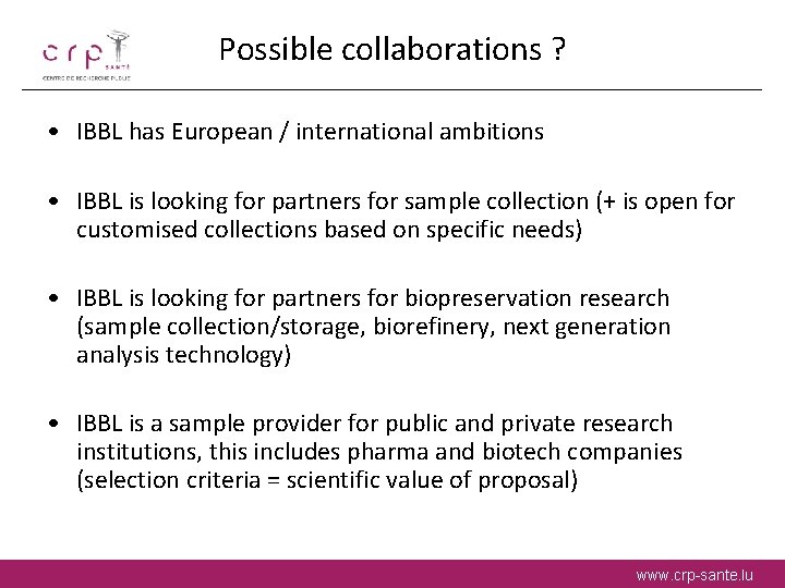 Possible collaborations ? • IBBL has European / international ambitions • IBBL is looking