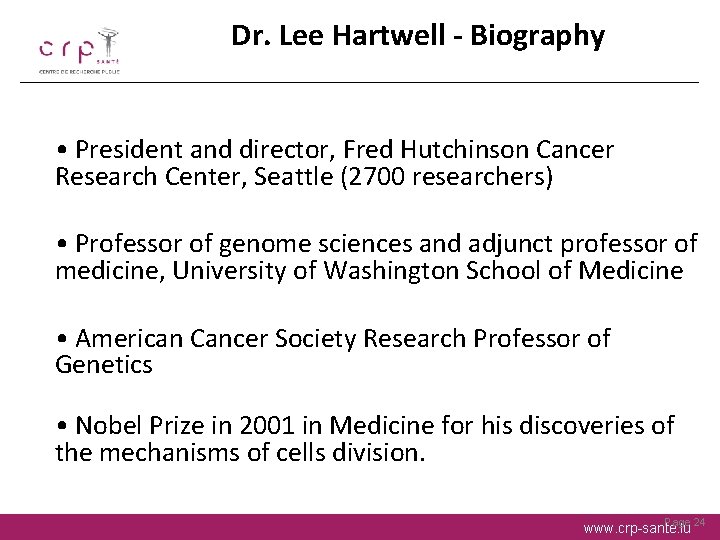 Dr. Lee Hartwell - Biography • President and director, Fred Hutchinson Cancer Research Center,