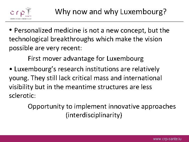 Why now and why Luxembourg? • Personalized medicine is not a new concept, but