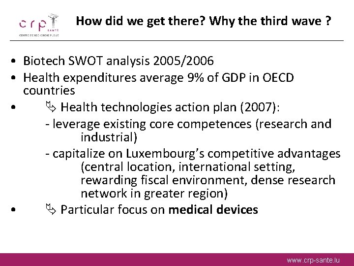 How did we get there? Why the third wave ? • Biotech SWOT analysis