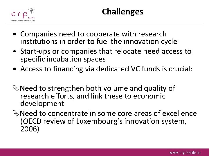 Challenges • Companies need to cooperate with research institutions in order to fuel the