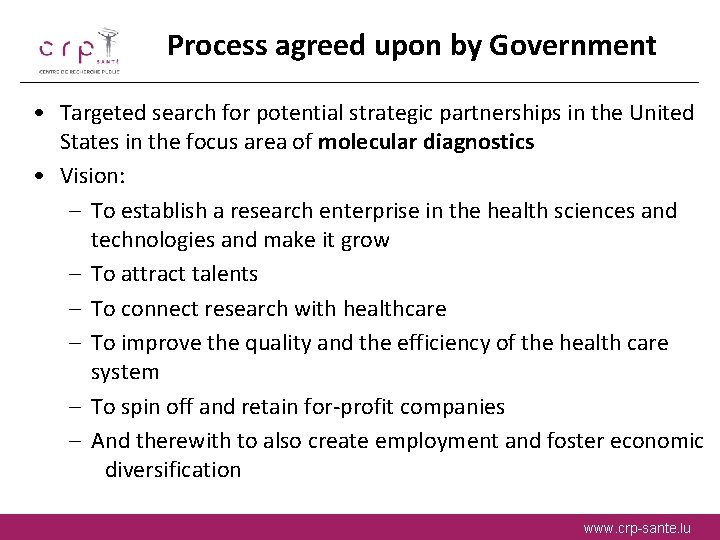 Process agreed upon by Government • Targeted search for potential strategic partnerships in the