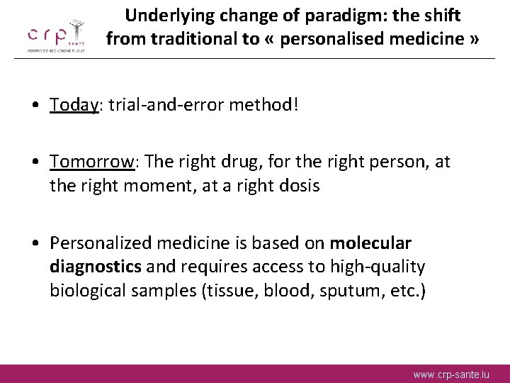 Underlying change of paradigm: the shift from traditional to « personalised medicine » •