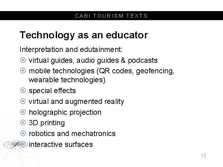 CABI TOURISM TEXTS Technology as an educator Interpretation and edutainment: virtual guides, audio guides