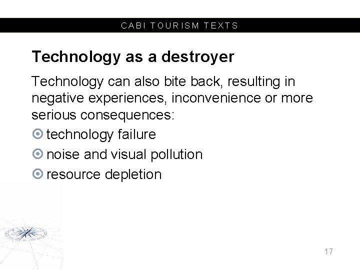 CABI TOURISM TEXTS Technology as a destroyer Technology can also bite back, resulting in