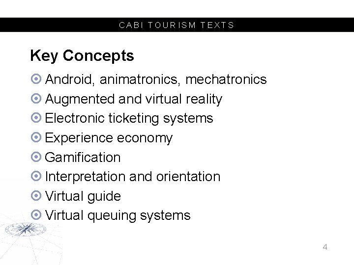 CABI TOURISM TEXTS Key Concepts Android, animatronics, mechatronics Augmented and virtual reality Electronic ticketing