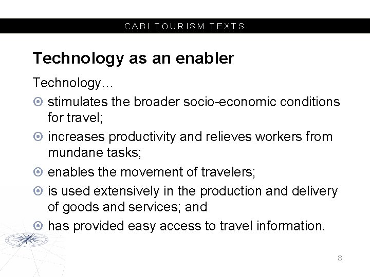 CABI TOURISM TEXTS Technology as an enabler Technology… stimulates the broader socio-economic conditions for