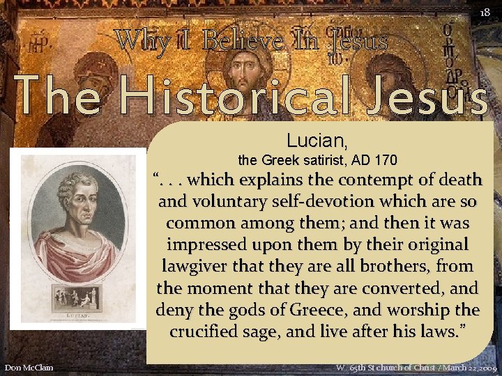 Why I Believe In Jesus 18 The Historical Jesus Lucian, the Greek satirist, AD