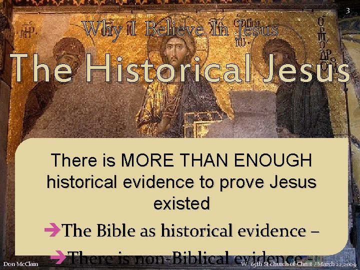Why I Believe In Jesus 3 The Historical Jesus Don Mc. Clain There is