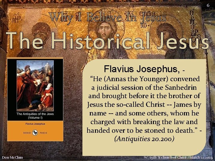 Why I Believe In Jesus 6 The Historical Jesus Flavius Josephus, - “He (Annas