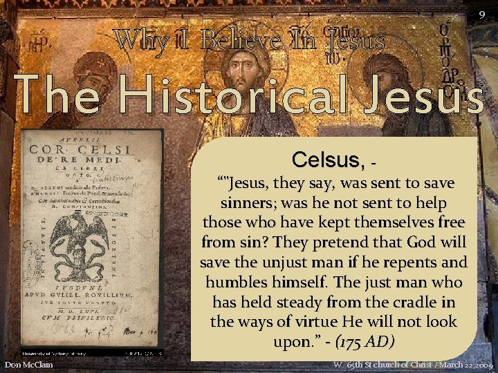 Why I Believe In Jesus 9 The Historical Jesus Celsus, - “"Jesus, they say,