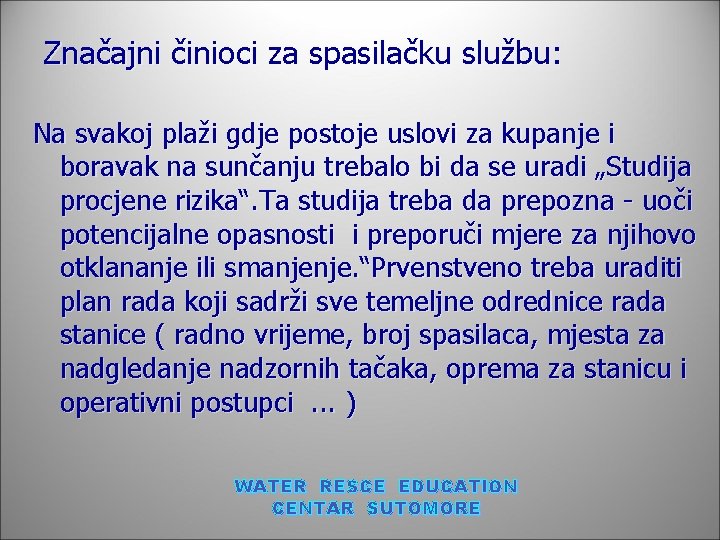 Značajni činioci za spasilačku službu: Na svakoj plaži gdje postoje uslovi za kupanje i