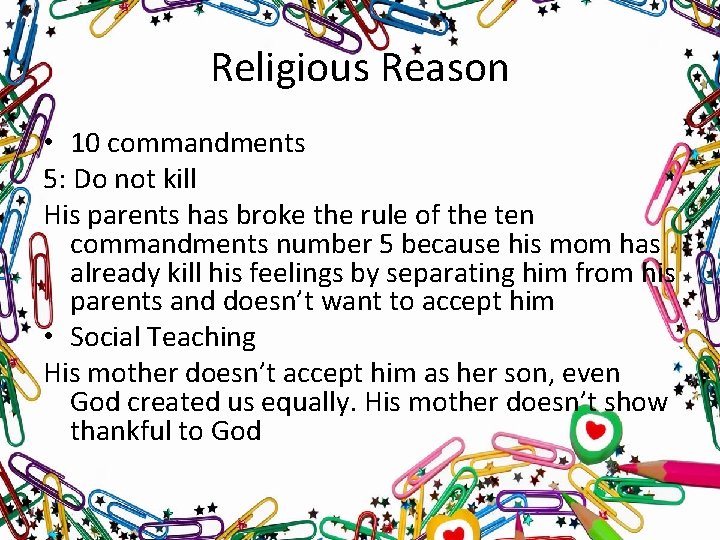 Religious Reason • 10 commandments 5: Do not kill His parents has broke the