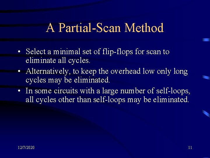 A Partial-Scan Method • Select a minimal set of flip-flops for scan to eliminate