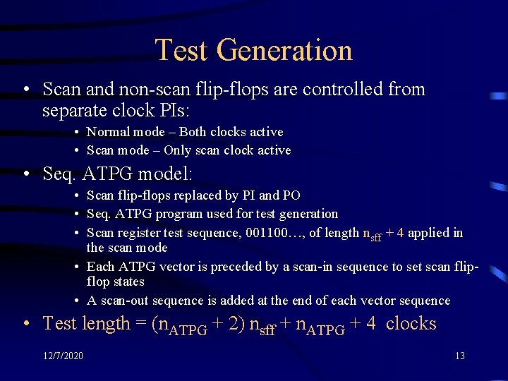 Test Generation • Scan and non-scan flip-flops are controlled from separate clock PIs: •