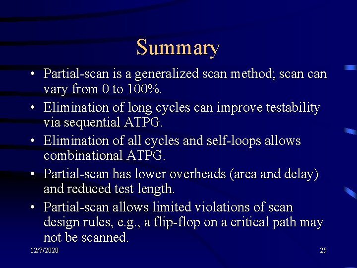 Summary • Partial-scan is a generalized scan method; scan vary from 0 to 100%.