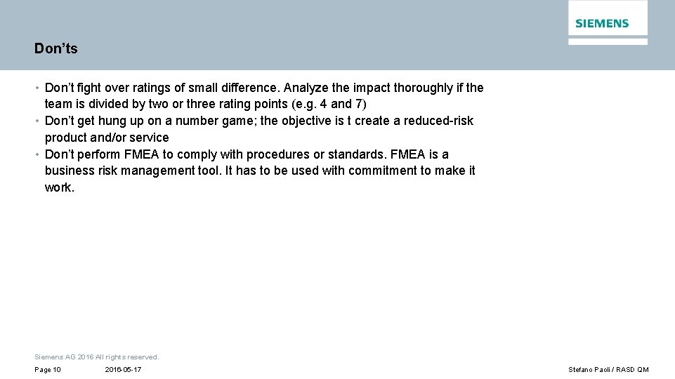 Don’ts • Don’t fight over ratings of small difference. Analyze the impact thoroughly if
