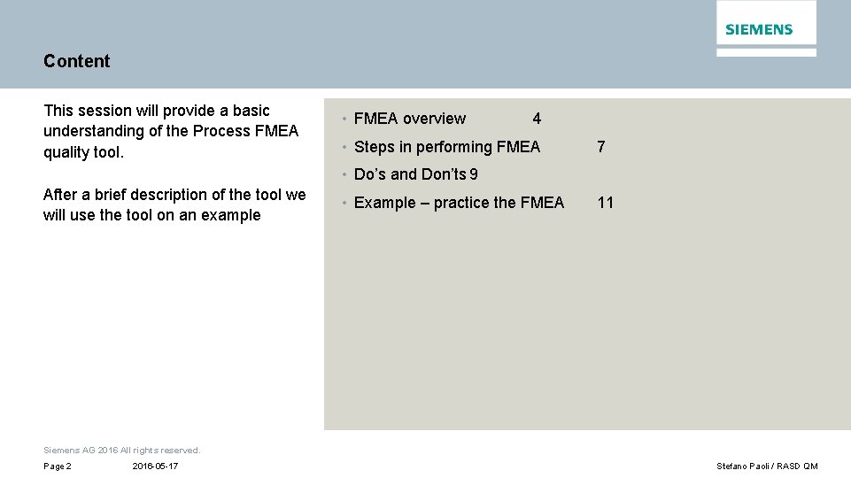 Content This session will provide a basic understanding of the Process FMEA quality tool.