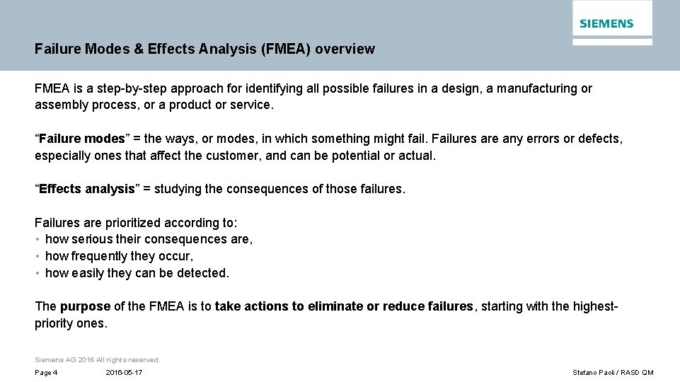 Failure Modes & Effects Analysis (FMEA) overview FMEA is a step-by-step approach for identifying