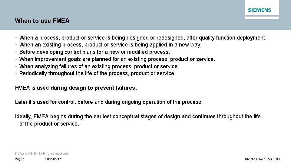 When to use FMEA • • • When a process, product or service is