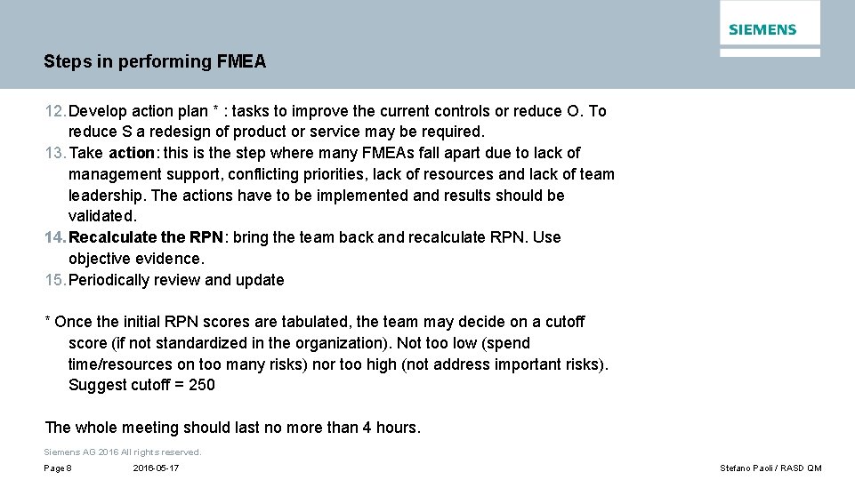 Steps in performing FMEA 12. Develop action plan * : tasks to improve the