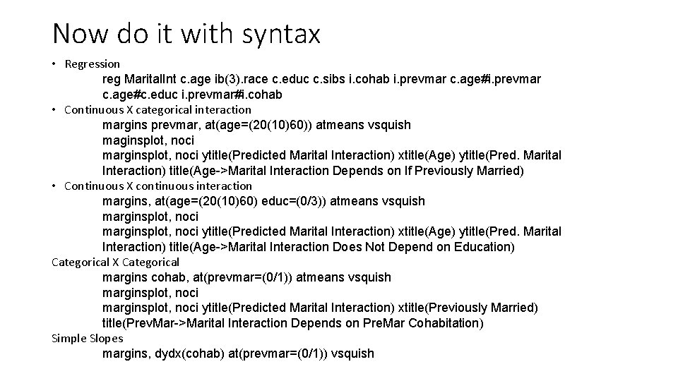 Now do it with syntax • Regression reg Marital. Int c. age ib(3). race