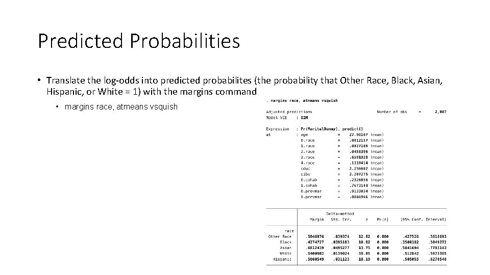 Predicted Probabilities • Translate the log-odds into predicted probabilites (the probability that Other Race,