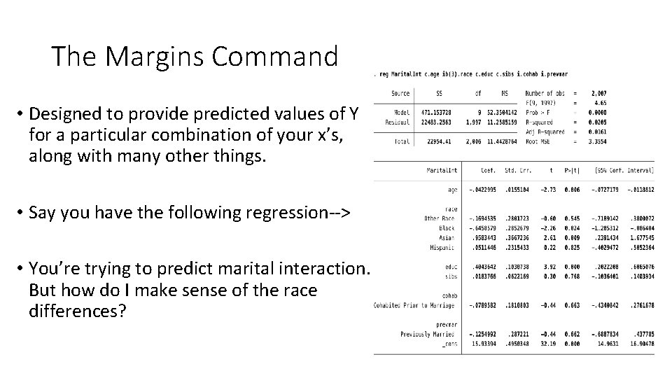 The Margins Command • Designed to provide predicted values of Y for a particular