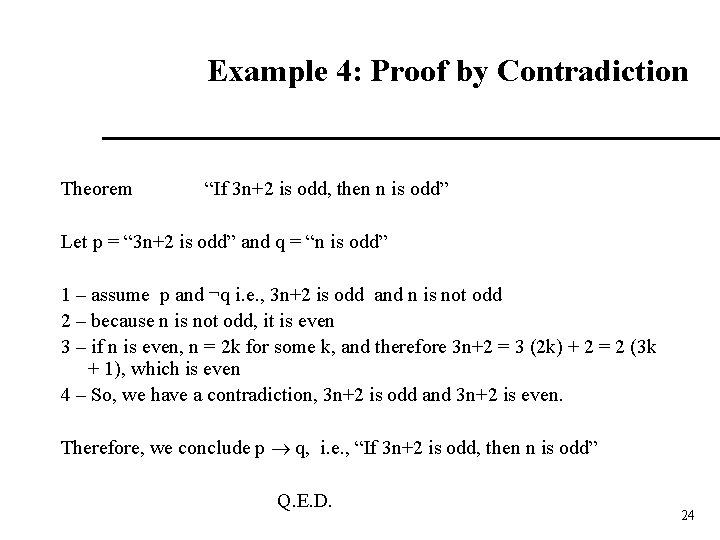 Example 4: Proof by Contradiction Theorem “If 3 n+2 is odd, then n is
