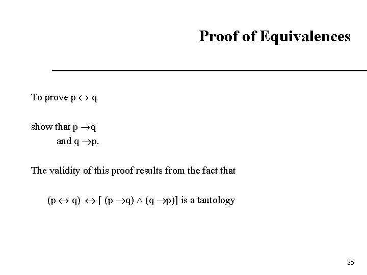 Proof of Equivalences To prove p q show that p q and q p.