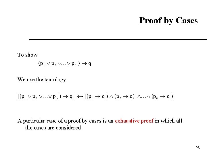 Proof by Cases To show (p 1 p 2 … pn ) q We