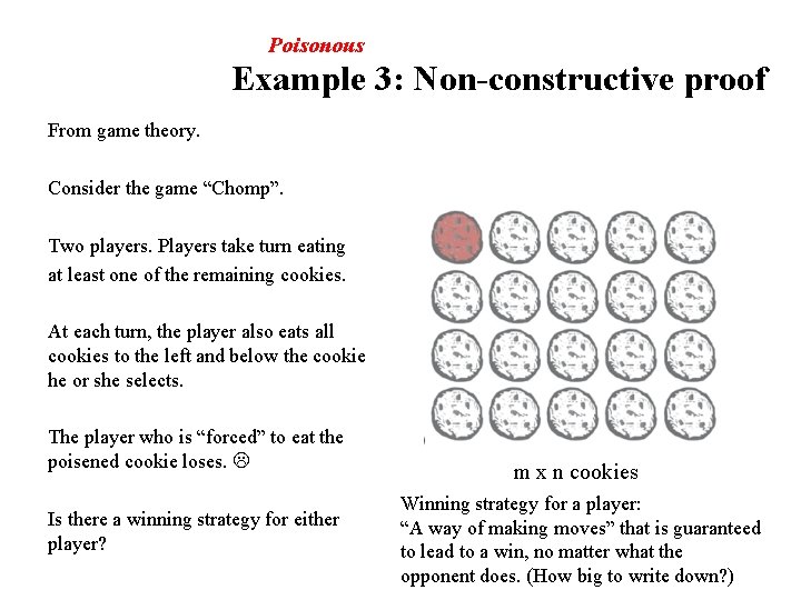 Poisonous Example 3: Non-constructive proof From game theory. Consider the game “Chomp”. Two players.