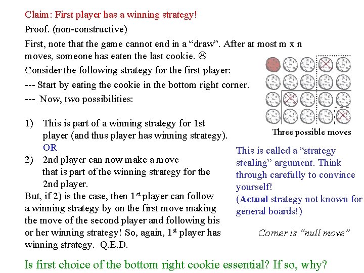 Claim: First player has a winning strategy! Proof. (non-constructive) First, note that the game