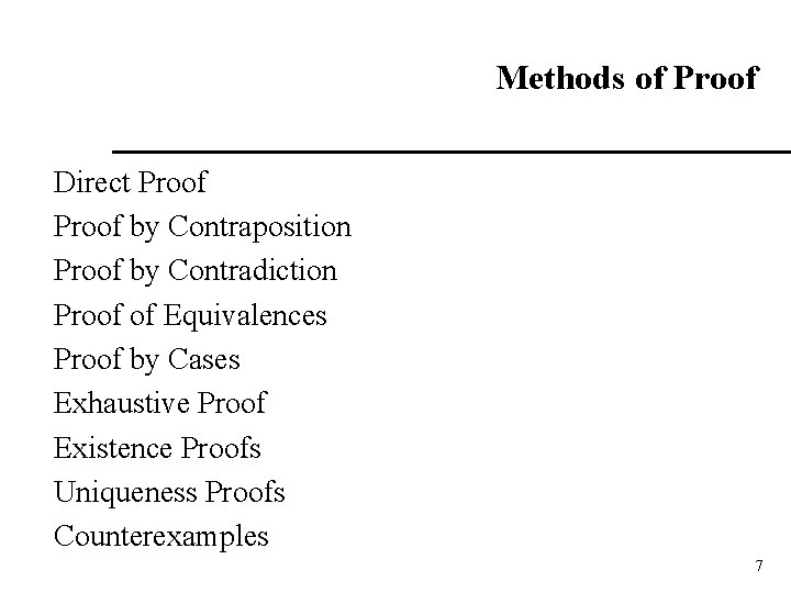 Methods of Proof Direct Proof by Contraposition Proof by Contradiction Proof of Equivalences Proof