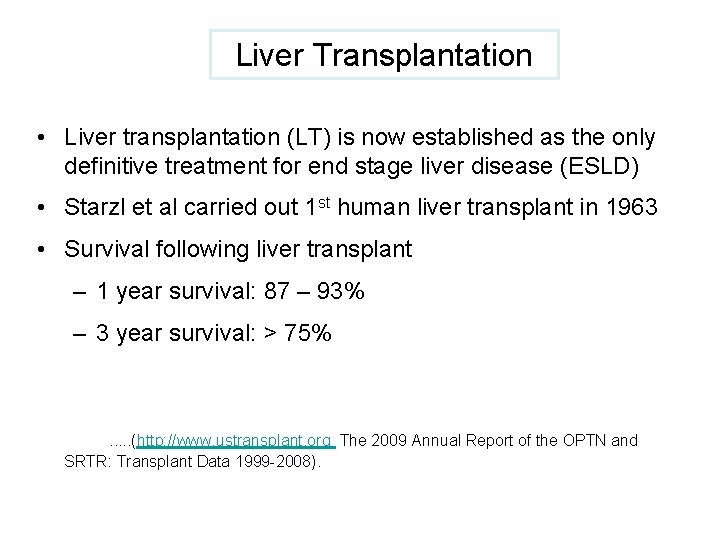 Liver Transplantation • Liver transplantation (LT) is now established as the only definitive treatment