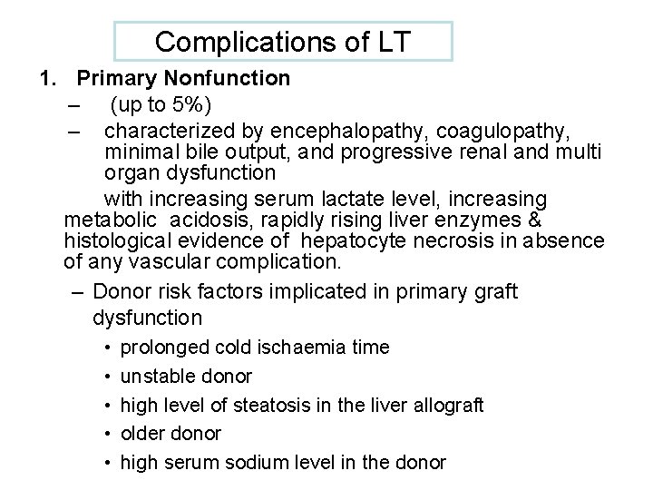 Complications of LT 1. Primary Nonfunction – (up to 5%) – characterized by encephalopathy,