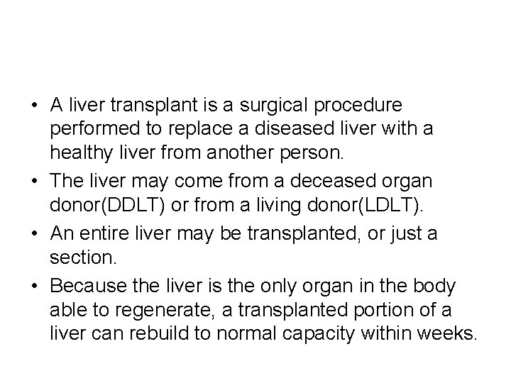  • A liver transplant is a surgical procedure performed to replace a diseased