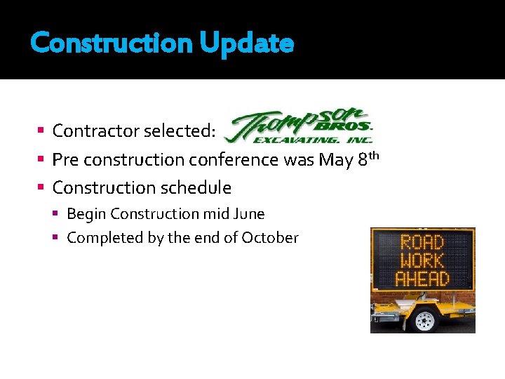 Construction Update Contractor selected: Pre construction conference was May 8 th Construction schedule Begin