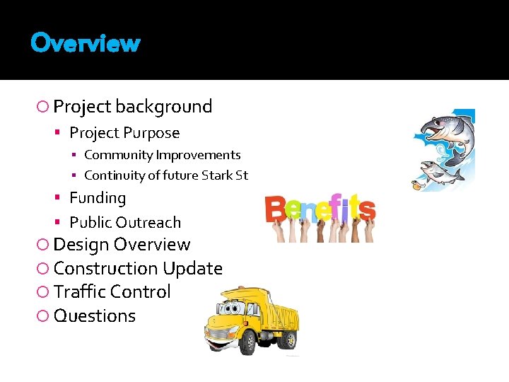 Overview Project background Project Purpose ▪ Community Improvements ▪ Continuity of future Stark St