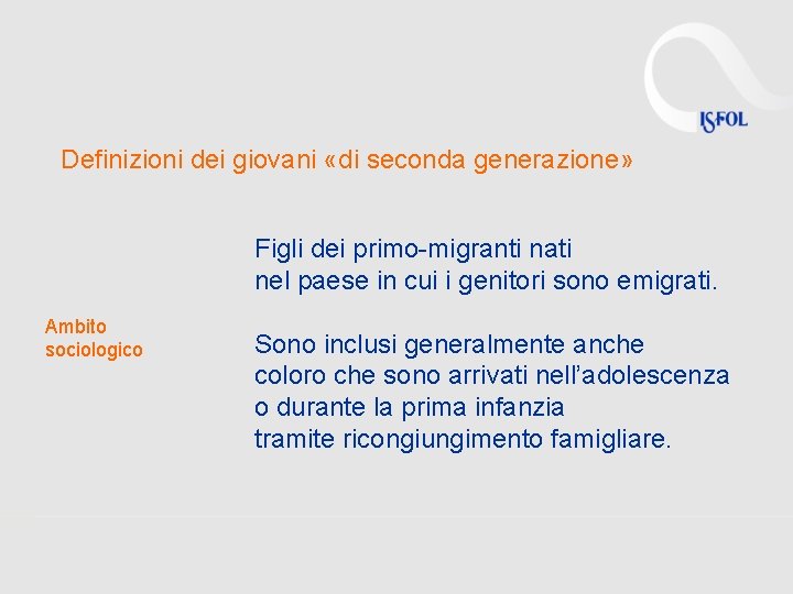 Definizioni dei giovani «di seconda generazione» Figli dei primo-migranti nati nel paese in cui