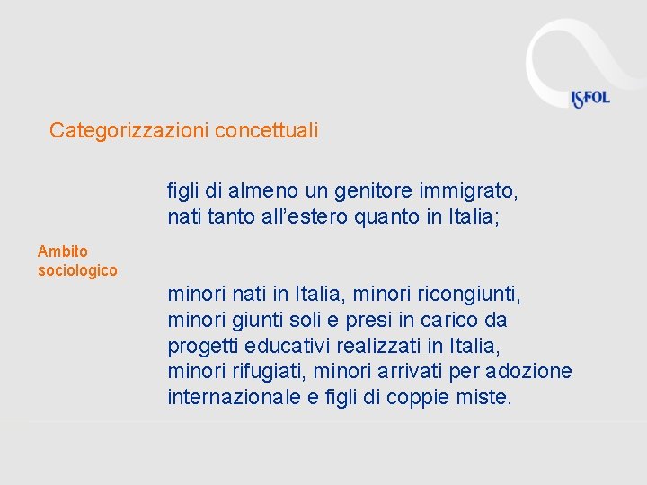 Categorizzazioni concettuali figli di almeno un genitore immigrato, nati tanto all’estero quanto in Italia;