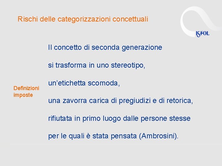 Rischi delle categorizzazioni concettuali Il concetto di seconda generazione si trasforma in uno stereotipo,