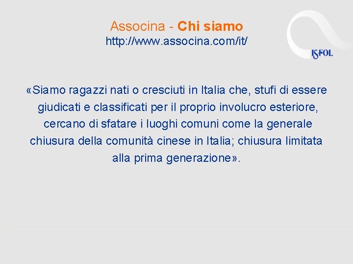 Associna - Chi siamo http: //www. associna. com/it/ «Siamo ragazzi nati o cresciuti in