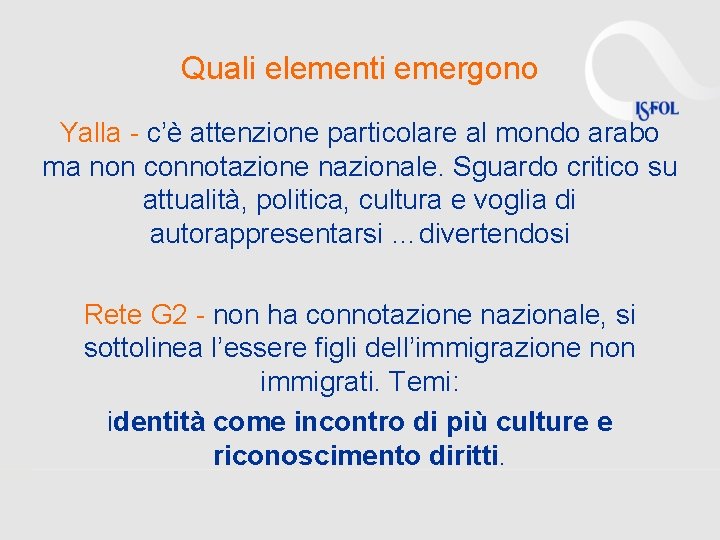 Quali elementi emergono Yalla - c’è attenzione particolare al mondo arabo ma non connotazione