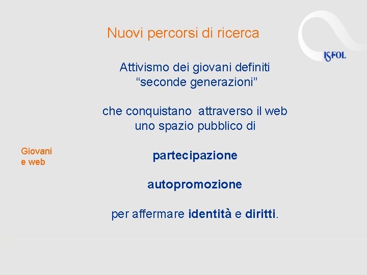 Nuovi percorsi di ricerca Attivismo dei giovani definiti “seconde generazioni” che conquistano attraverso il